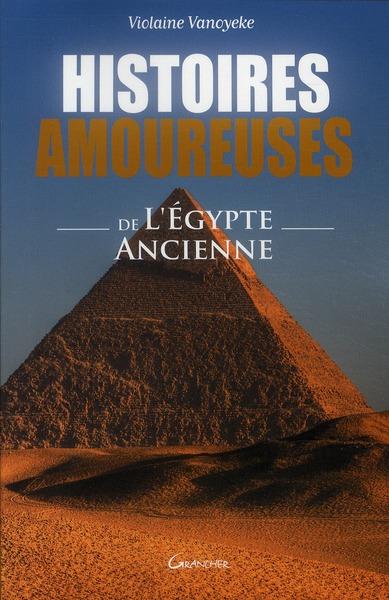 Histoires amoureuses de l'Egypte ancienne