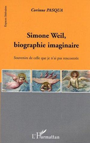 Simone weil, biographie imaginaire - souvenirs de celle que je n'ai pas rencontree