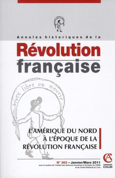 Annales historiques de la révolution française N.363 ; l'Amérique du Nord à l'époque de la Révolutio