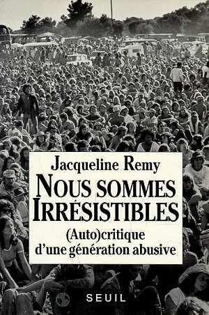 Nous Sommes Irresistibles. (Auto)Critique D'Une Generation Abusive
