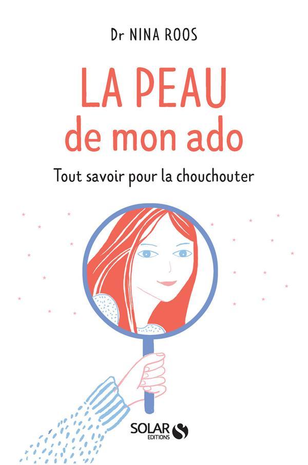 La peau des ados ; tout savoir pour la chouchouter