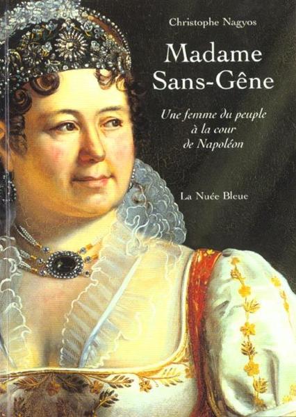 Madame Sans-Gêne ; une femme du peuple à la cour de Napoléon