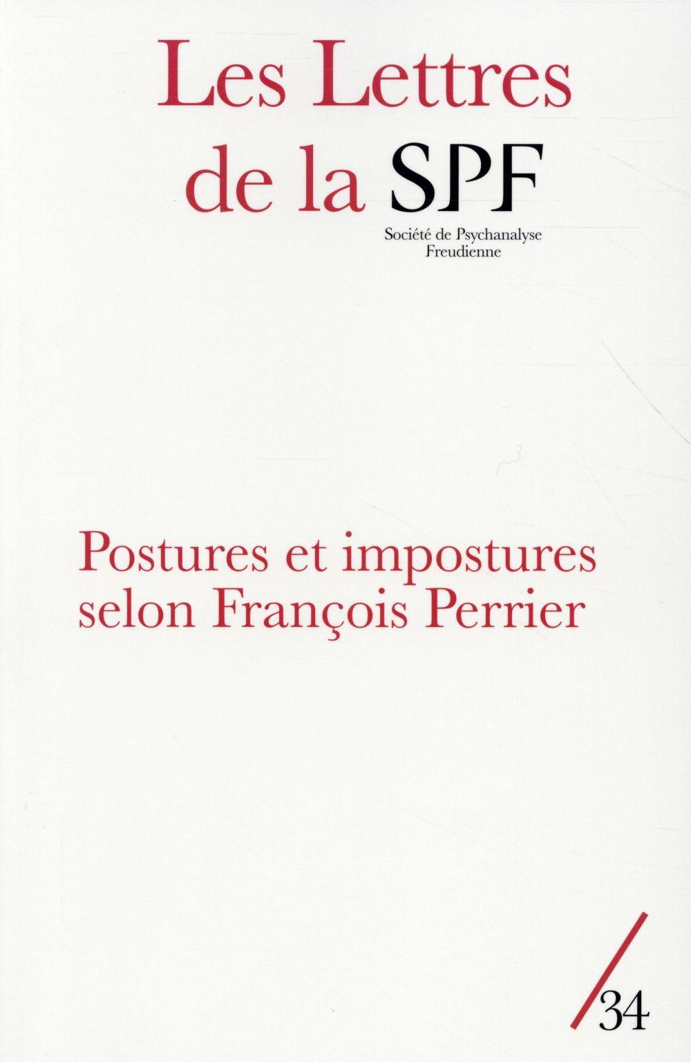 Les Lettres De La Societe De Psychanalyse Freudienne N.34 ; Postures Et Impostures Selon François Pe