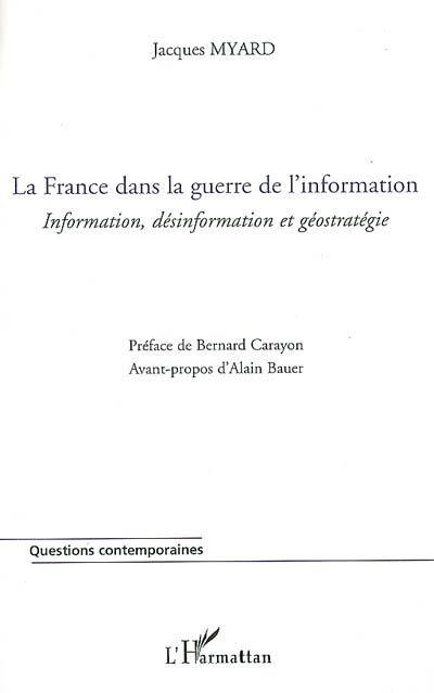 La France dans la guerre de l'information ; information, désinformation et géostratégie