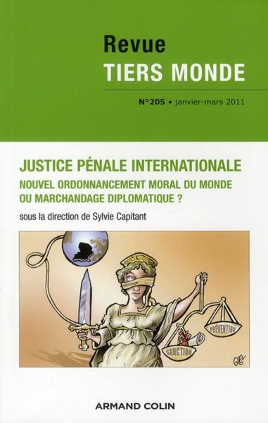 REVUE TIERS-MONDE N.205 ; justice pénale internationale : nouvel ordonnancement moral ou marchandage