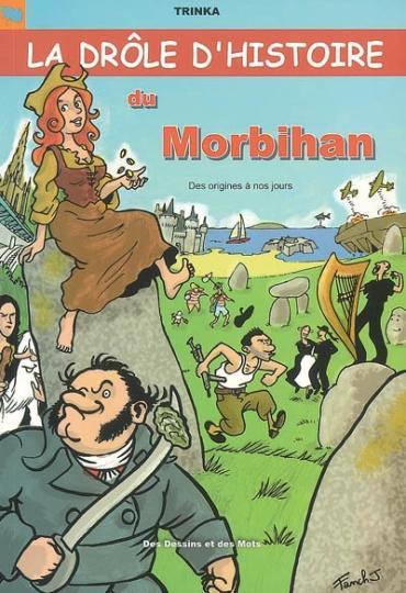 La drole d'histoire du morbihan ; des origines a nos jours