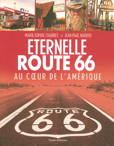 Eternelle route 66 ; au coeur de l'Amérique