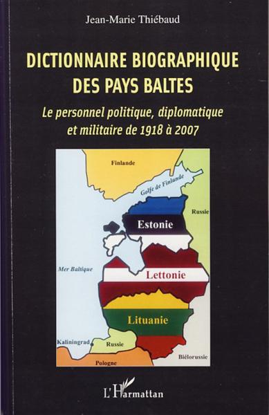 Dictionnaire biographique des pays baltes ; le personnel politique, diplomatique et militaire de 191