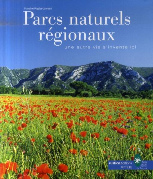 Les parcs naturels régionaux ; une autre vie s'invente ici