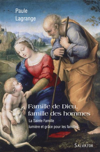 Vente Livre :                                    Famille de dieu, famille des hommes. la sainte famille lumiere et grace pour les familles
- Paule Lagrange  - Lagrange                                     