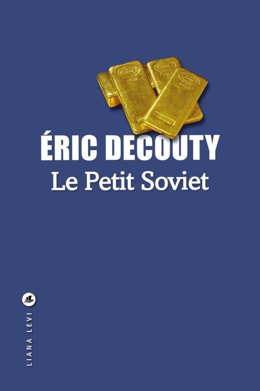 Le petit soviet  - Éric Decouty  