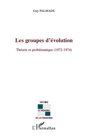 Les groupes d'évolution ; théorie et problématique (1972-1974)