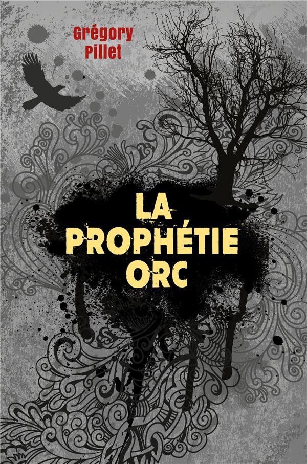 Vente Livre :                                    La prophétie orc
- Grégory Pillet                                     