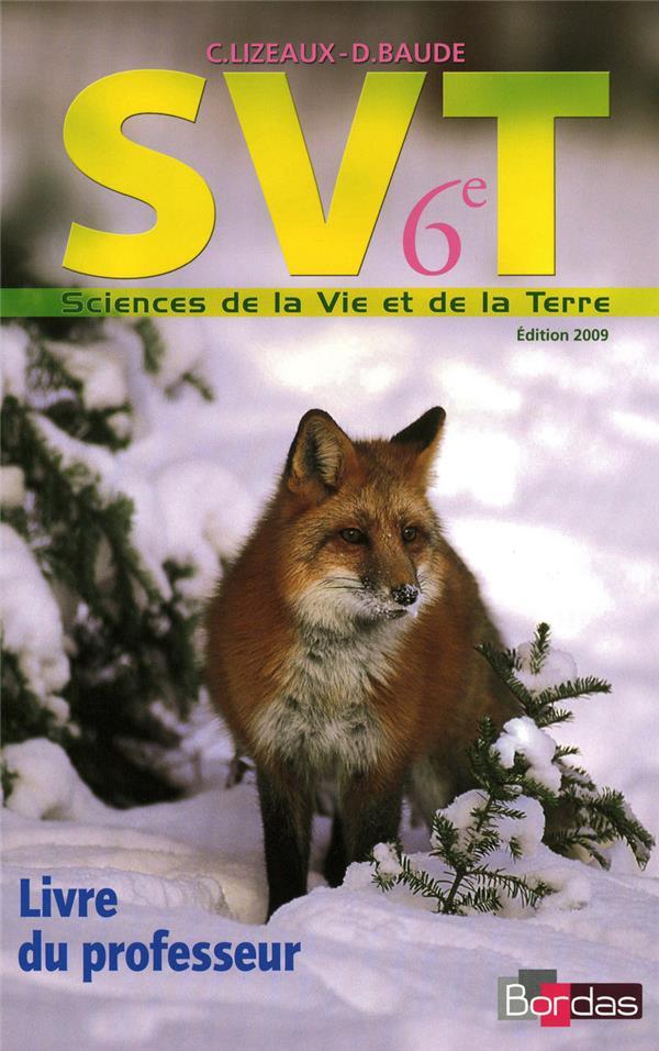 SVT ; 6ème ; livre du professeur (édition 2009)  - Claude Lizeaux  - Lizeaux/Baude/Josse  - Audebert/Baude/Josse  