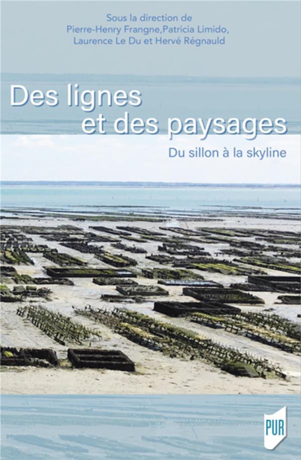 Vente Livre :                                    Du sillon à la skyline ; des lignes et des paysages
- Pierre-Henry Frangne  - Patricia Limido  - Laurence Le Du  - Hervé Regnauld                                     
