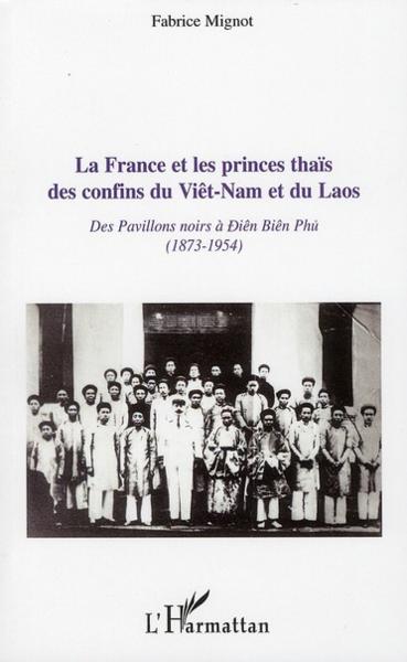 La France et les princes thaïs des confins du Viêt-Nam et du Laos ; des pavillons noirs à Diên Biên 