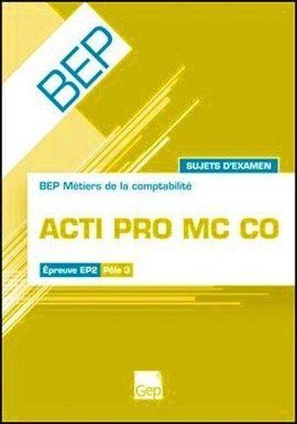 Acti pro MC CO ; BEP métiers de la comptabilité ; épreuves EP2 pôle 3 ; sujets d'examen ; pochette élève  - Jean-Claude Monnot  
