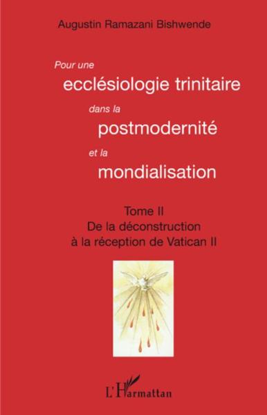 Pour une ecclésiologie t.2 ; trinitaire dans la postmodernité et la mondialisation ; de la deconstru