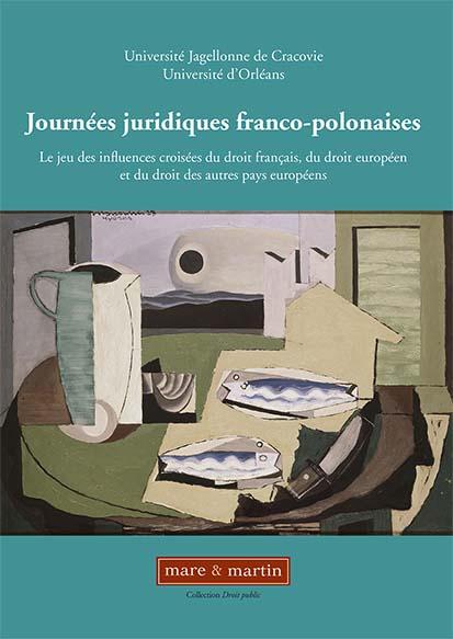 Journées juridiques franco polonaises ; le jeu des influences croisées du droit français, du droit e