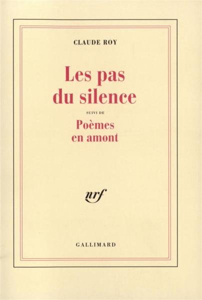 Les pas du silence - suivi de poemes en amont