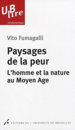 Paysages de la peur ; l'homme et la nature au moyen age