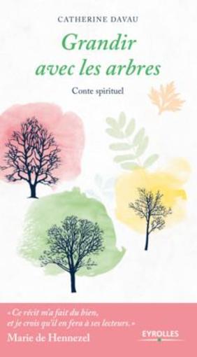 Grandir avec les arbres ; conte spirituel  - Catherine Davau  