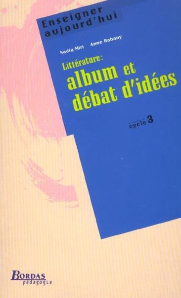 Litterature : album et debat d'idees ; cycle 3