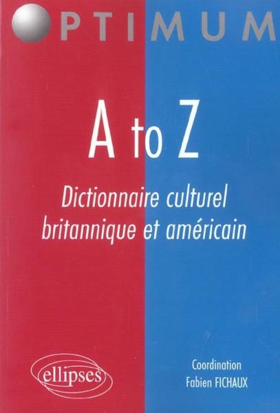 Vente Livre :                                    A to z - dictionnaire culturel britannique et americain
- Fichaux  - Fabien Fichaux                                     
