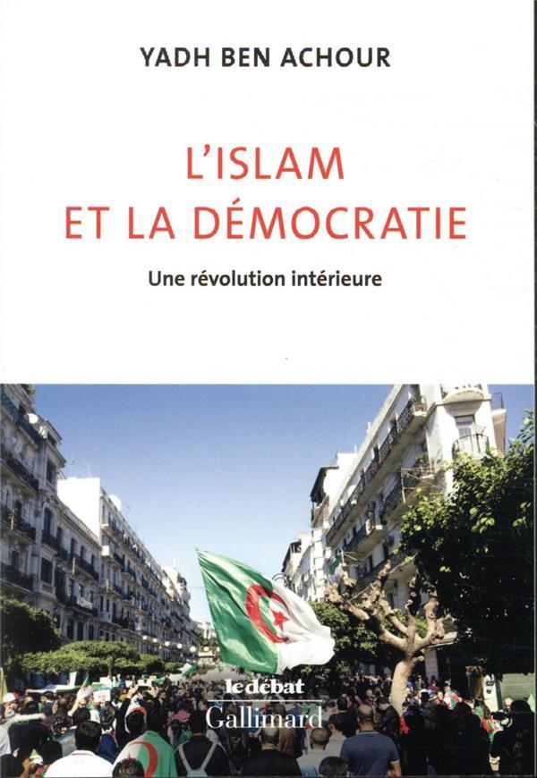 L'islam et la démocratie ; une révolution intérieure  - Yadh Ben Achour  