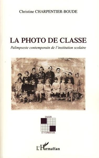 La photo de classe ; palimpseste contemporain de l'institution scolaire