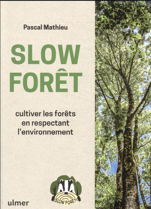 Vente Livre :                                    Slow forêt : cultiver les forêts en respectant l'environnement
