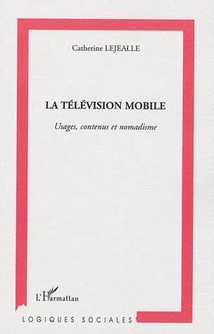 La télévision mobile ; usages, contenus et nomadisme