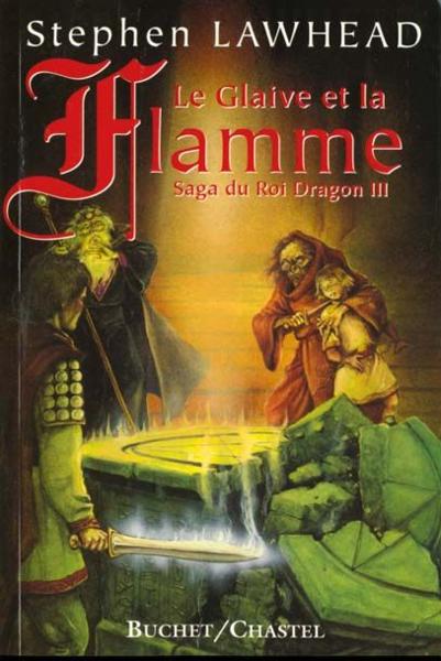 Vente Livre :                                    Le glaive et la flamme la saga du roi dragon, vol 3
- Stephen Lawhead                                     