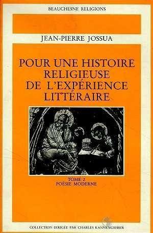 Pour Une Histoire Religieuse De L'Experience Litteraire Tome 2 : Poesie Moderne