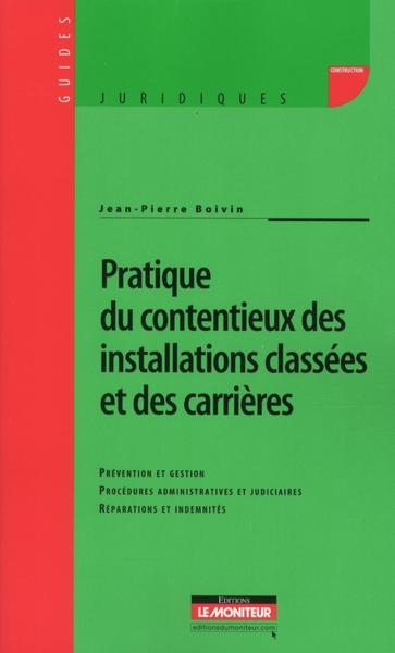 Pratique du contentieux des installations classées et des carrières