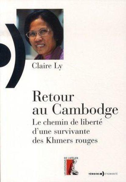 Retour au cambodge ; le chemin de liberté d'une survivante des Khmers rouges  - Claire Lý  - Claire Ly  