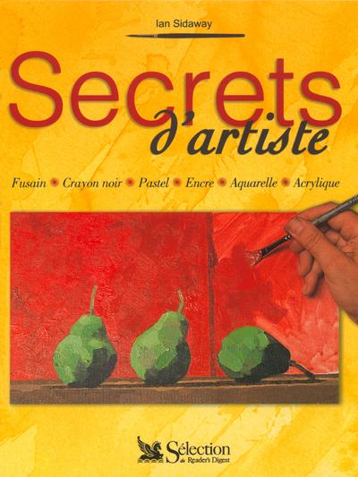 Secrets d'artiste ; fusain crayon noir pastel encre aquarelle acrylique