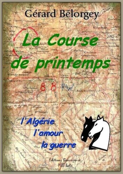 La course de printemps ; l'Algérie, l'amour, la guerre