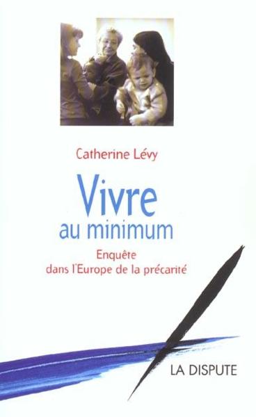 Vivre au minimum - enquete dans l europe de la precarite