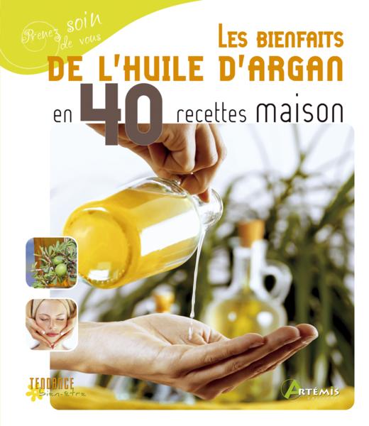 Les bienfaits de l'huile d'argan en 40 recettes maison