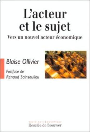 L'acteur et le sujet ; vers un nouvel acteur économique
