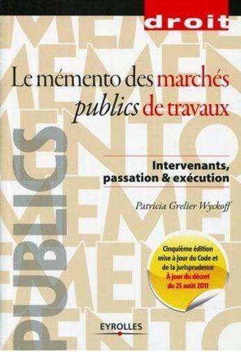 Le mémento des marchés publics de travaux ; intervenants, passation et exécution (5e édition)