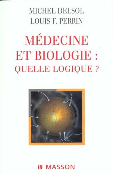Medecine Et Biologie ; Quelle Logique