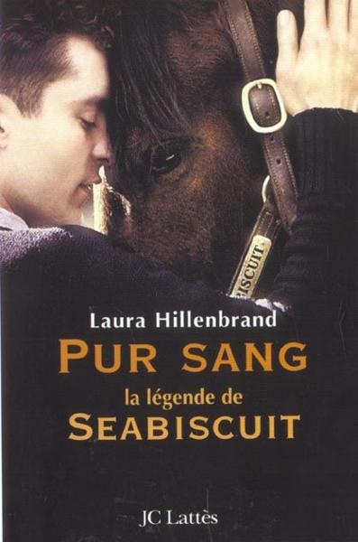 La legende de seabiscuit. le cheval qui ne devait pas gagner.