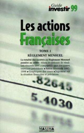 Guide Les Actions Francaises 1999 T.1 Reglement Mensuel