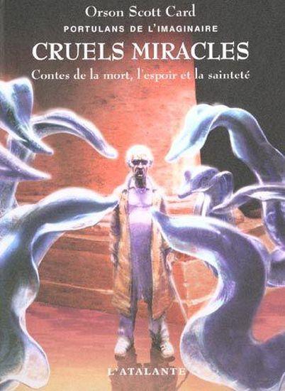 Portulans de l'imaginaire t.4 ; cruels miracles ; contes de la mort de l'espoir et de la saintete