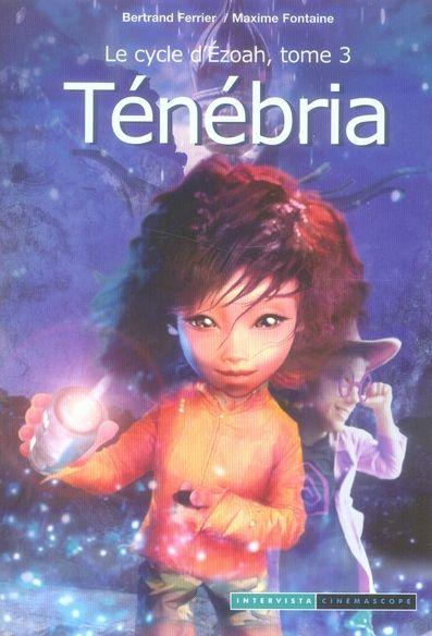 Les gardiens de Mallemonde ; le cycle d'Ezoah T.3 ; Ténébria