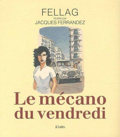 Vente Livre :                                    Le mécano du vendredi
- Jacques Ferrandez  - Fellag                                     