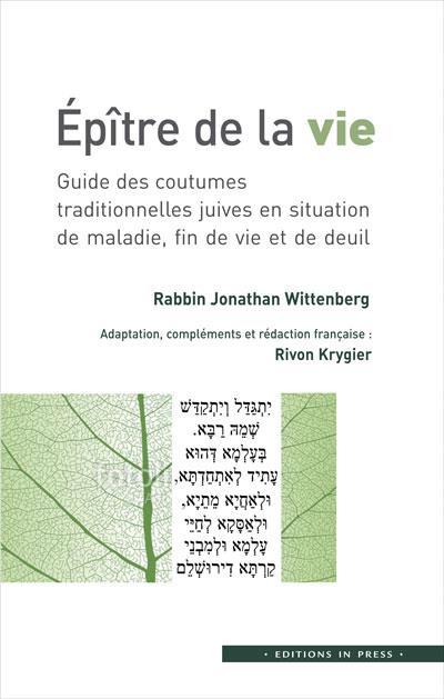 Epitre de la vie ; guide des coutumes traditionnelles juives en situation de maladie, fin de vie et 