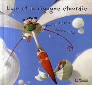 Vente Livre :                                    Lulu et la cigogne étourdie
- Daniel Picouly  - Frédéric Pillot                                     